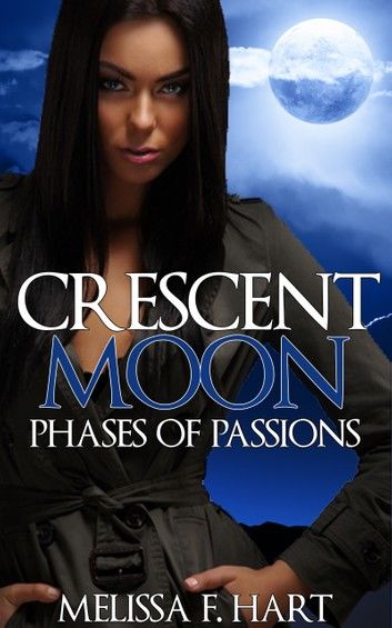 Crescent Moon (Phases of Passions, Book 2) (Werewolf Romance - Paranormal Romance)
