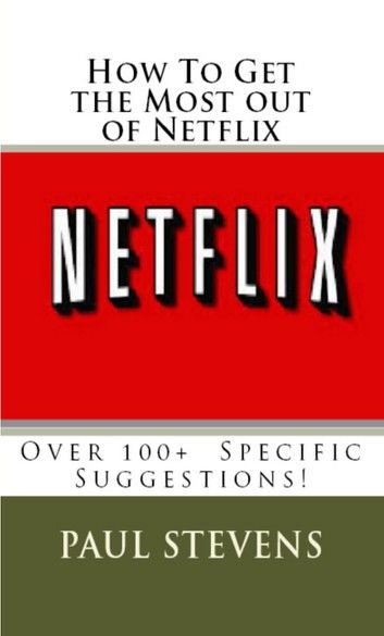 How To Get the Most Out of Netflix