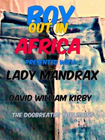 Boy Out in Africa and Lady Mandrax