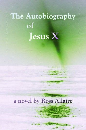 The Autobiography Of Jesus X