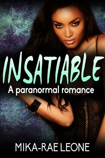Insatiable: A paranormal succubus romance