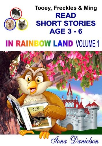 Tooey, Freckles & Ming Read Short Stories Age 3-6 In Rainbow Land Volume 1