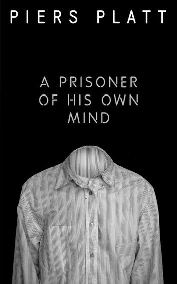 A Prisoner of His Own Mind