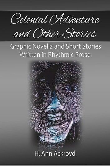 Colonial Adventure: Graphic Novella and Short Stories in Rhythmic Prose