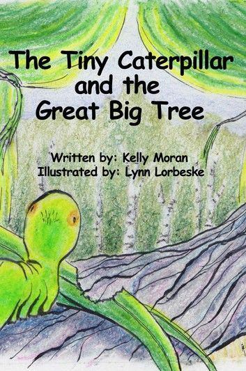The Tiny Caterpillar and the Great Big Tree