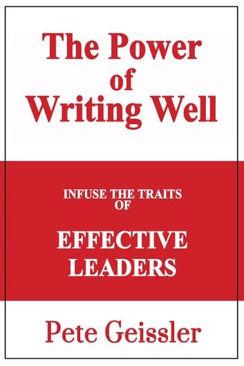 Infuse the Traits of Effective Leaders: The Power of Writing Well