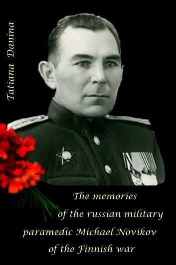 The Memories of the Russian Military Paramedic Michael Novikov of the Finnish War