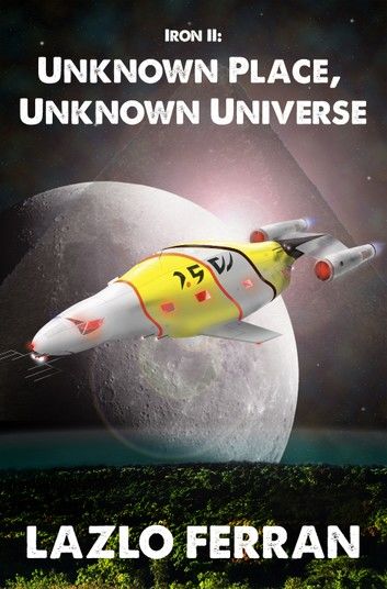 Iron II: Unknown Place, Unknown Universe