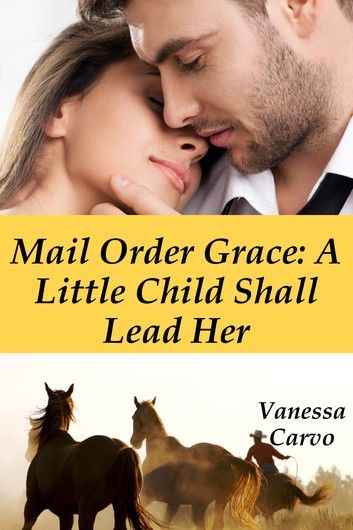 Mail Order Grace: A Little Child Shall Lead Her