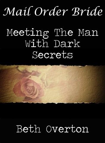 Mail Order Bride: Meeting The Man With Dark Secrets