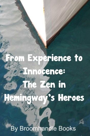 From Experience to Innocence: The Zen in Hemingway\