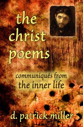 The Christ Poems: Communiques from the Inner Life