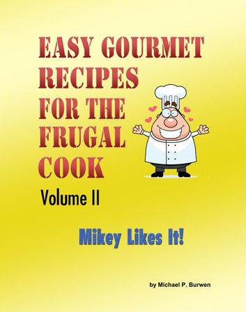 Easy Gourmet Recipes for the Frugal Cook, Volume II