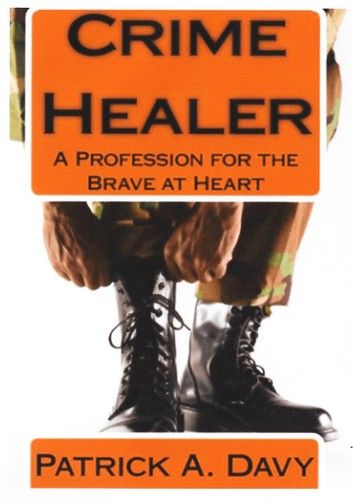 Crime Healer: A Profession for the Brave at Heart