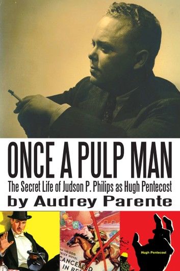 Once a Pulp Man: The Secret Life of Judson P. Philips as Hugh Pentecost