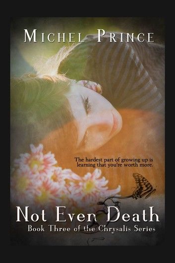 Not Even Death: Book 3 of the Chrysalis Series