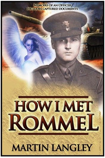 How I Met Rommel - Memoirs of an Officer