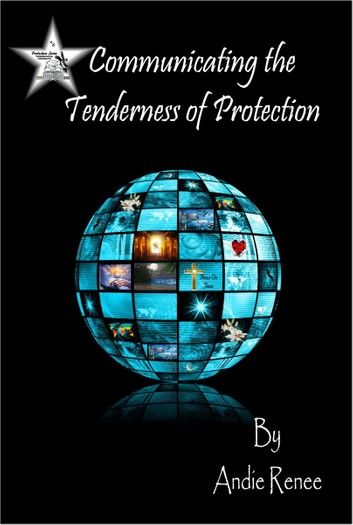 Communicating the Tenderness of Protection