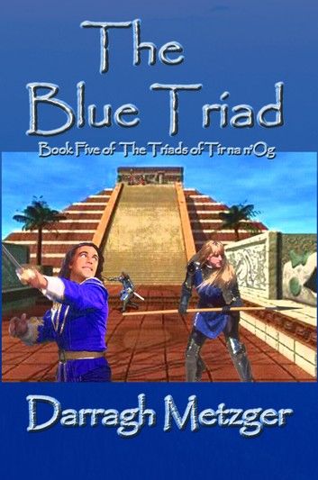 The Blue Triad: Book Five of the Triads of Tir na n\