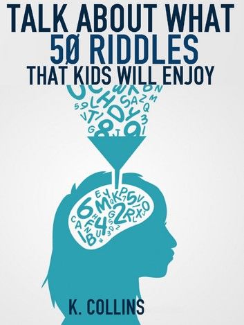 Talk About What 50 Riddles That Kids Will Enjoy