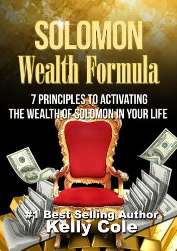 Solomon Wealth Formula: 7 Principles To Activating The Wealth Of Solomon In Your Life