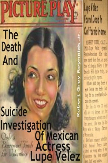 The Death And Suicide Investigation Of Mexican Actress Lupe Velez