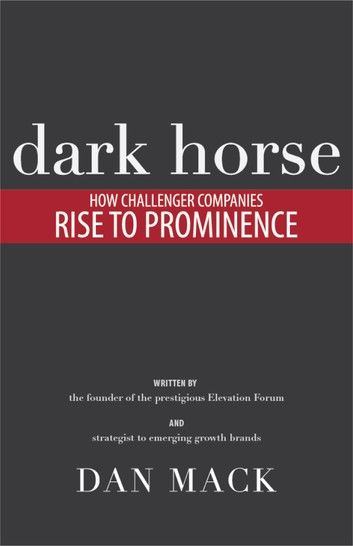 Dark Horse: How Challenger Companies Rise To Prominence