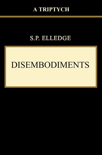 Disembodiments: A Triptych