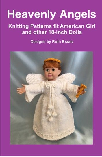 Heavenly Angels - Knitting Patterns fit American Girl and other 18-Inch Dolls