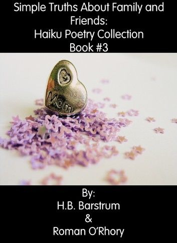 Simple Truths About Family and Friends: Haiku Poetry Collection Book #3