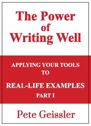 Applying Your Tools to Real-Life Examples: Part I: The Power of Writing Well