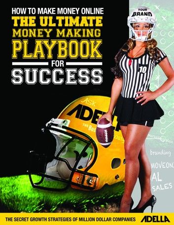 How to Make Money Online: The Ultimate Money Making PlayBook for Success