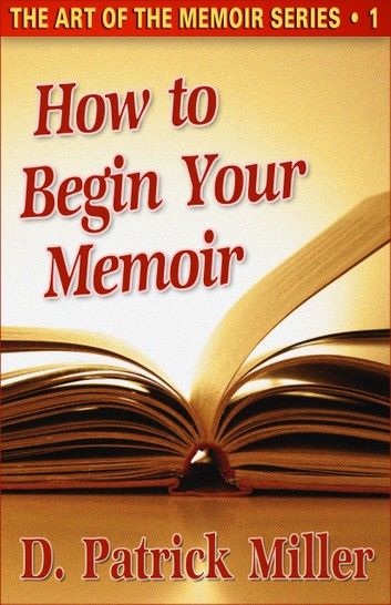 How to Begin Your Memoir: Inspirations & Motivations