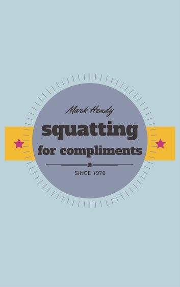 Squatting for Compliments