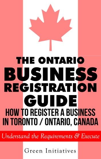 The Ontario Business Registration Guide: How to Register a Business in Toronto / Ontario, Canada