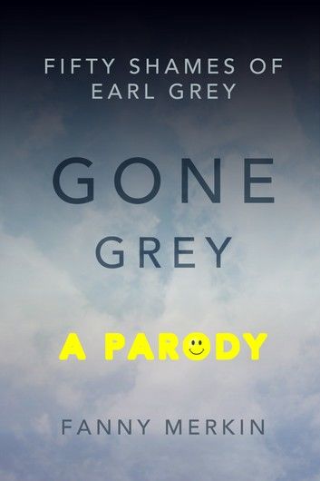 Fifty Shames Gone Grey: An Earl Grey Novella