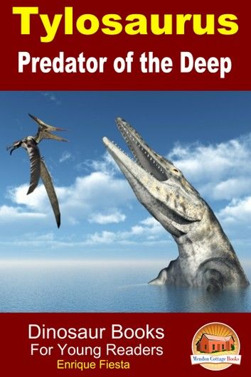 Tylosaurus: Predator of the Deep