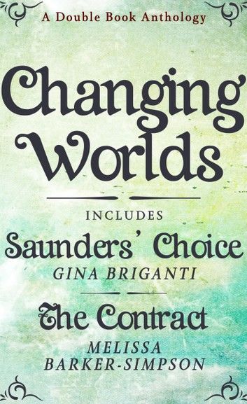 Changing Worlds: A Double Book Anthology Featuring, Saunders\