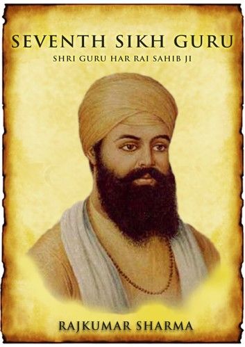 Seventh Sikh Guru: Shri Guru Har Rai Sahib Ji
