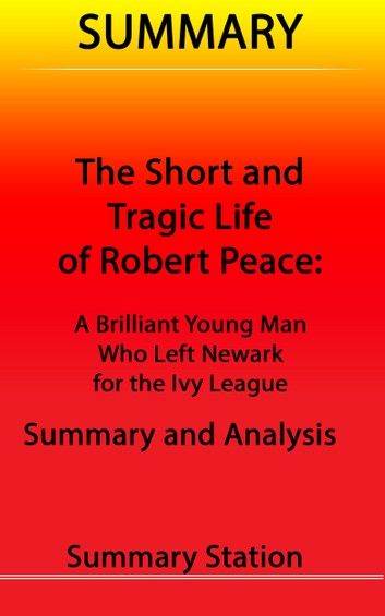 The Short and Tragic Life of Robert Peace: A Brilliant Young Man Who Left Newark for the Ivy League | Summary