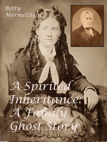 A Spirited Inheritance: A Family Ghost Story