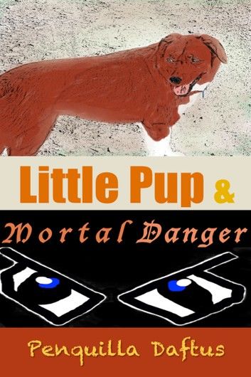 Little Pup & Mortal Danger