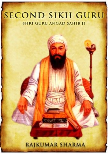 Second Sikh Guru: Shri Guru Angad Sahib Ji