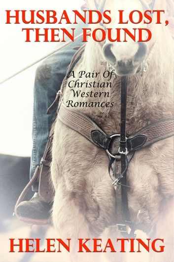 Husbands Lost, Then Found (A Pair Of Christian Western Romances)