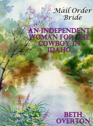 Mail Order Bride: An Independent Woman For The Cowboy In Idaho