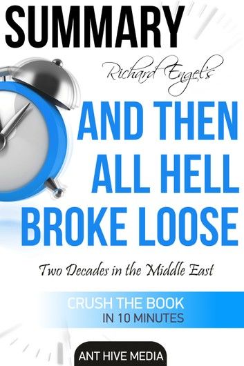 Richard Engel’s And Then All Hell Broke Loose: Two Decades in the Middle East Summary