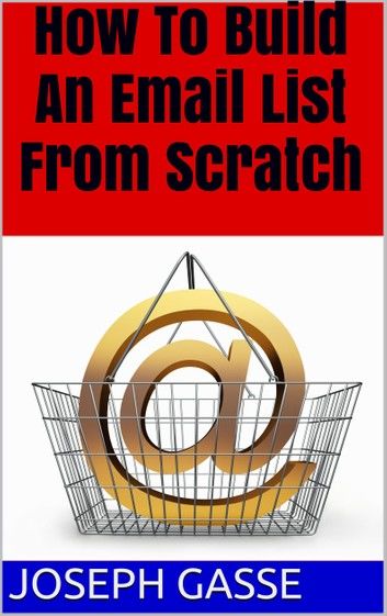 How to Build an Email List from Scratch