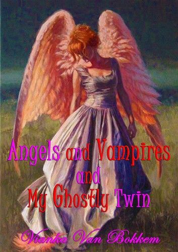 Angels and Vampires and My Ghostly Twin