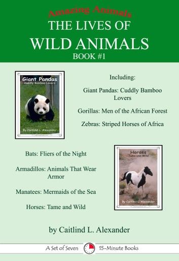 The Lives of Wild Animals Book #1: A Set of Seven 15-Minute Books