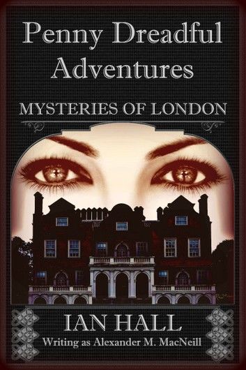 Penny Dreadful Adventures: Mysteries of London 2: The Mysteries of London (Exposing the Truth)